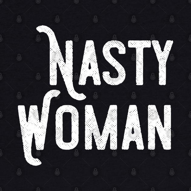 Nasty Woman Independent Female Activist Meme by mstory